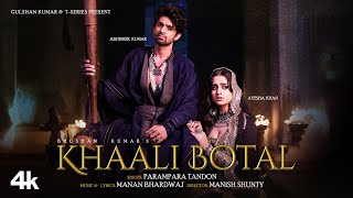 Khaali Botal Full Song Abhishek Kumar Ayesha Khan  Parampara Tandon  Manan Bhardwaj Bhushan K [upl. by Pattani]