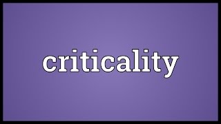 Criticality Meaning [upl. by Mcmurry88]