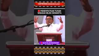 🔴MENEMPATKAN TUHAN SEBAGAI OBJEK SENGKETA quot ISLAH BAHRAWI [upl. by Radu]