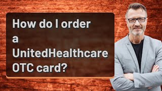 How do I order a UnitedHealthcare OTC card [upl. by Ailecec]