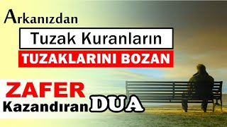 Arkanızdan Tuzak Kuran Vazgeçmeyen Sinsi Kötü İnsanlara Karşı Allahtan cc Zafer İsteme Duası [upl. by Eseerahs350]