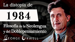 LA DISTOPÍA de 1984 George Orwell  Filosofía de la NEOLENGUA y Psicología del DOBLEPENSAMIENTO [upl. by Aineles414]