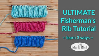 ULTIMATE Fishermans Rib Stitch Learn 3 ways  Knit Version  Purl Version  K1 P1 Version [upl. by Leoline669]