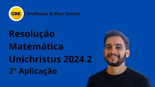 UNICHRISTUS 20242  2ª APLIC  Resolução da questão 28 de MATEMÁTICA com o professor Arthur Santos [upl. by Anelehs474]