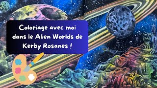 Coloriage avec moi dans le Alien Worlds de Kerby Rosanes [upl. by Annaes]