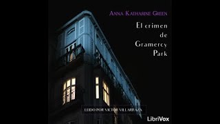 Audiolibro para dormir El crimen de Gramercy ParkAnna Katharine Green Pantalla Oscura Voz Humana [upl. by Lytsirhc]