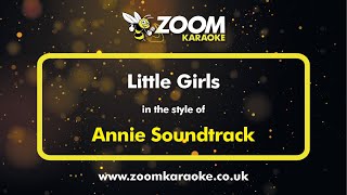 Annie Soundtrack  Little Girls  Karaoke Version from Zoom Karaoke [upl. by Brnaby]