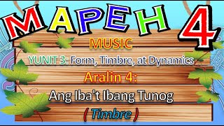 MAPEH 4 Music YUNIT 3 FORM TIMBER AND DYNAMICS ARALIN 4 Ibat ibang mga Tunog Timbre [upl. by Ahsitneuq]