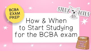 BCBA Exam Prep How amp When to Start Studying for the BCBA Exam [upl. by Tenneb]