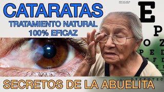 CIRUGIA DE CATARATA  Cómo evitarla  TRATAMIENTO NATURAL 100 EFICAZ  Secretos de la Abuelita [upl. by Okimuk]