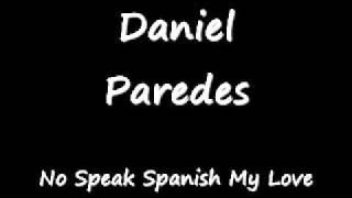 Daniel paredes  no speak spanish my love [upl. by Ellenar]