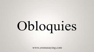 How To Say Obloquies [upl. by Yssac368]