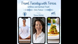 Wellness amp Spiritual Travel  Travel Tuesday with Teresa Podcast [upl. by Nnylodnewg]