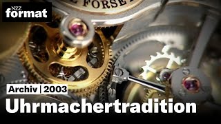 Uhrmachertradition – Präzision Ästhetik Eleganz  Eine Dokumentation von NZZ Format 2003 [upl. by Carli]