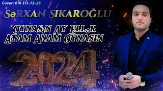 Sərxan Șikaroğlu Oynasın Ay Ellər Atam Anam Oynasin 2024 Yep Yeni Trend Music trending music [upl. by Edin]