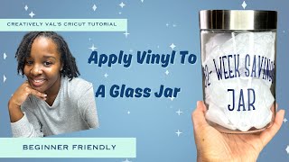 Cricut Beginner Tutorial How to Apply Vinyl to Glass Jar [upl. by Leahcimnhoj]