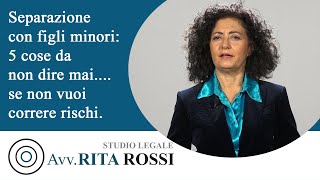 Separazione con figli minori 5 cose da non dire mai…se non vuoi correre rischi [upl. by Madalena]