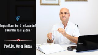 İmplantların Ömrü Ne Kadardır Bakımları Nasıl Yapılır  Prof Dr Ömer Kutay [upl. by Spark]