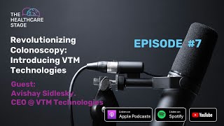 The Healthcare Stage I Episode 7 I Revolutionizing Colonoscopy Introducing VTM Technologies [upl. by Yenmor]