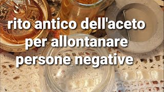 rito antico dellaceto per allontanare persone negative dalla vostra vita🔮🔮 [upl. by Vieva296]