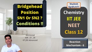 REACTION MECHANISM  6 Bridgehead Position  SN1 or SN2 IITJEE AdvancedMainsNEETClass 11 12 [upl. by Atnohsal]