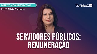 REMUNERAÇÃO DOS SERVIDORES PÚBLICOS  Profª Flávia Campos [upl. by Jan]