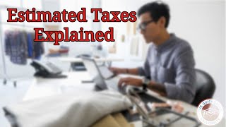 Estimated Taxes Explained [upl. by Finzer884]