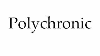 How to Pronounce Polychronic [upl. by Eldred]