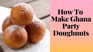 How To Make Authentic Ghana Party Doughnuts  Trying SweetAdjeley s Recipe [upl. by Botti731]