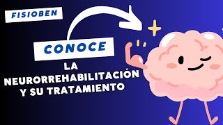 FisioBen Educa  Que es la neurorehabilitación y en que pacientes se utiliza [upl. by Tuck847]