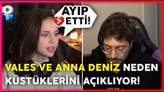 VALES VE ANNA DENİZ NEDEN KÜSTÜKLERİ HAKKINDA AÇIKLAMA YAPIYORLAR [upl. by Einomrah807]