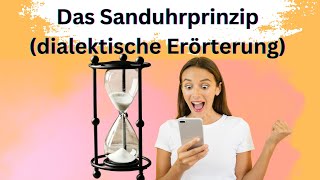 Dialektische Erörterung das Sanduhrprinzip [upl. by Isteb]