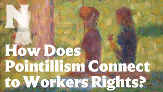 How Does Seurat Connect Pointillism to Workers Rights [upl. by Derrek]