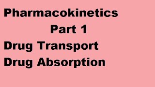 Pharmacokinetics Part 1  Drug transport  Drug absorption [upl. by Amilah]