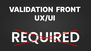 Validation FrontUXUI  Évitez dutiliser required [upl. by Edva]