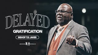 Delayed Gratification  Bishop TD Jakes [upl. by Nicoli]