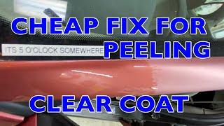 Fix Peeling Clear Coat Cheap and Easy [upl. by Nylcsoj631]