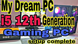 i5 12th gen gaming pc  my dream gaming pc build complete [upl. by Jolenta440]