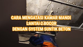 Cara mengatasi kamar mandi lantai 2 bocor dengan suntik beton injeksibeton [upl. by Kessia]