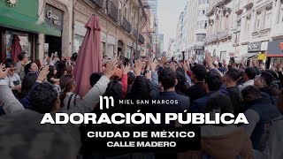 Miel San Marcos Adoración Pública en Calle Madero Ciudad de México [upl. by Naot530]