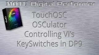 Using TouchOSC and OSCulator in Digital Performer to control keyswitches in Virtual Instruments [upl. by Niroc]