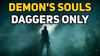 Can You Beat DEMONS SOULS With Only Daggers [upl. by Tania200]