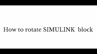 How to Easily Rotate a Block in Simulink [upl. by Nomzed]