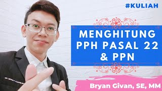 Cara mudah menghitung PPh Pasal 22 dan PPN  Perpajakan [upl. by Sielen]