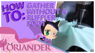 How to Gather Without A Ruffler Foot  A Nononsense Tutorial [upl. by Dav]