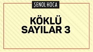 KÖKLÜ SAYILAR 3  ŞENOL HOCA [upl. by Huntlee]