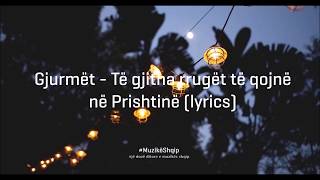 Gjurmët  Të gjitha rrugët të qojnë në Prishtinë Lyric Video [upl. by Evered]