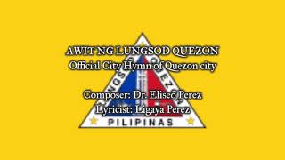 quotAwit ng Lungsod Quezonquot  Official City Hymn of Quezon City [upl. by Daven535]