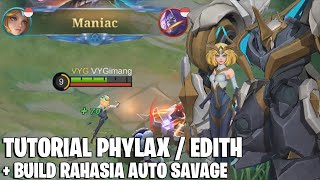 TUTORIAL PHYLAX  EDITH DAN BUILD RAHASIA AUTO SAVAGE  HERO GRATISAN TAPI SKILL NYA BUKAN KALENG2 [upl. by Nylime]