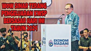 WOW SINAR TERANG PENGELUARAN KWSP BERSASAR TAHUN 2024 HARI INI [upl. by Uzziel]